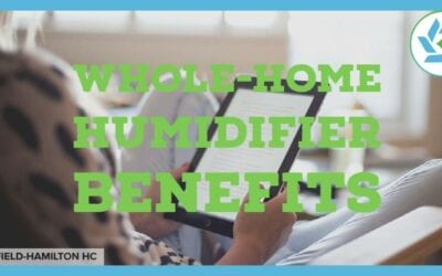Six Major Benefits of Whole-Home Humidifiers