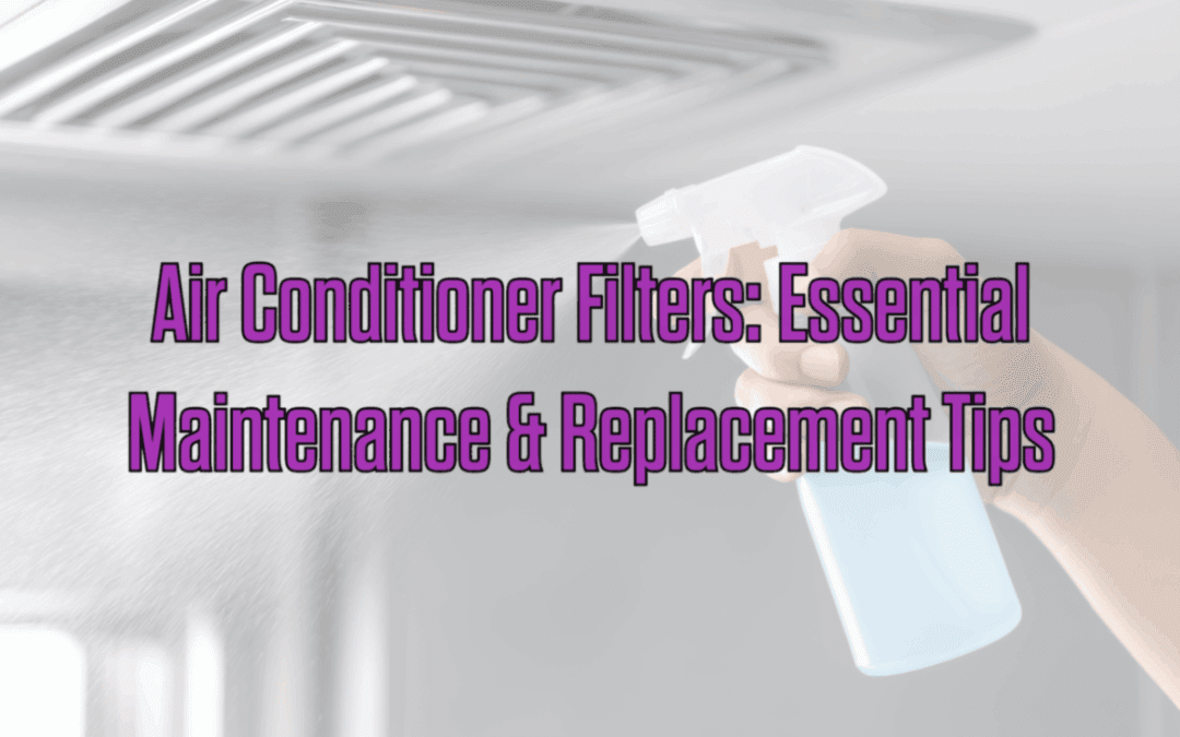 Air Conditioner Filters: Essential Maintenance & Replacement Tips 